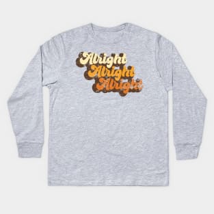 Alright Alright Alright Kids Long Sleeve T-Shirt